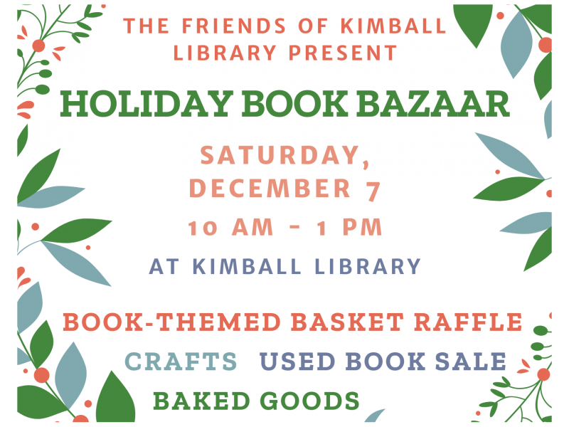 The Friends of Kimball Library present Holiday Book Bazaar, December 7, 10am to 1pm